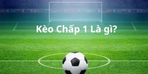 kèo chấp 1 là gì